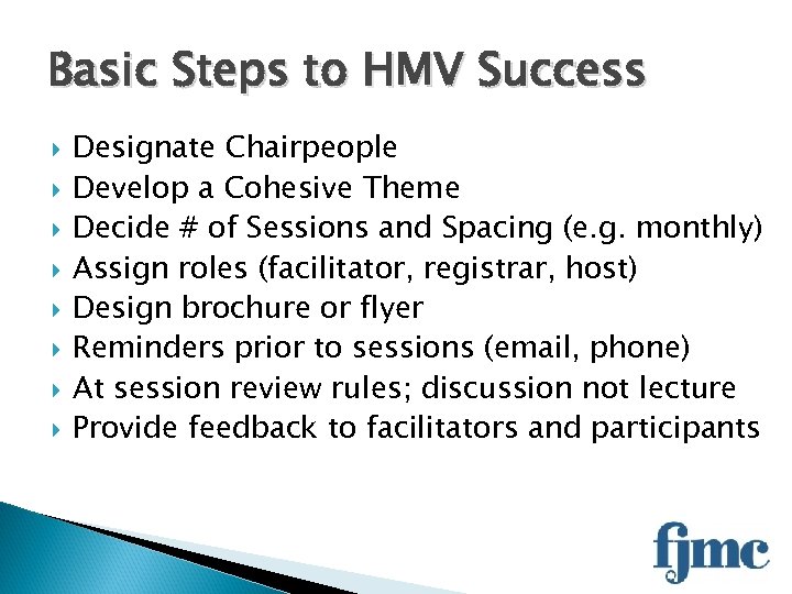 Basic Steps to HMV Success Designate Chairpeople Develop a Cohesive Theme Decide # of