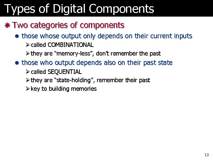 Types of Digital Components ã Two categories of components l those whose output only