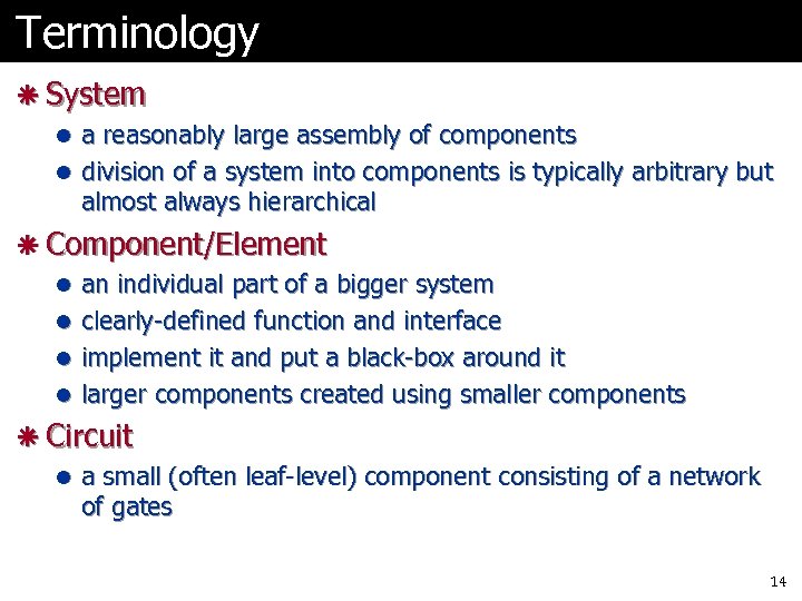 Terminology ã System l a reasonably large assembly of components l division of a