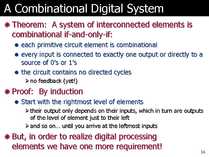 A Combinational Digital System ã Theorem: A system of interconnected elements is combinational if-and-only-if: