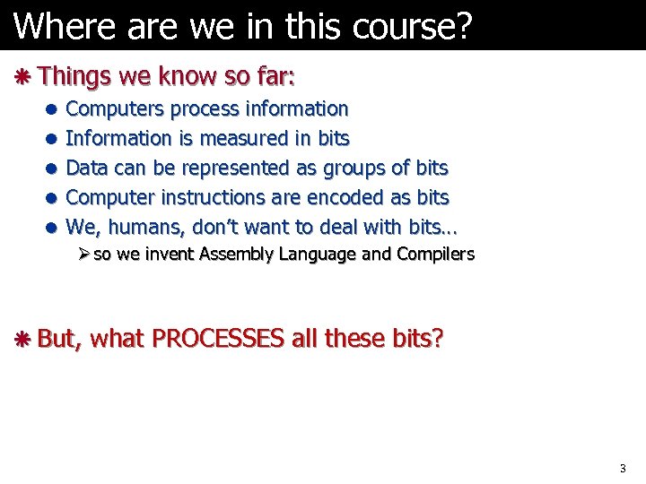Where are we in this course? ã Things we know so far: l Computers