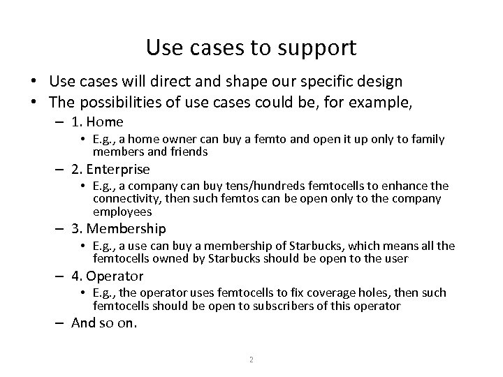 Use cases to support • Use cases will direct and shape our specific design