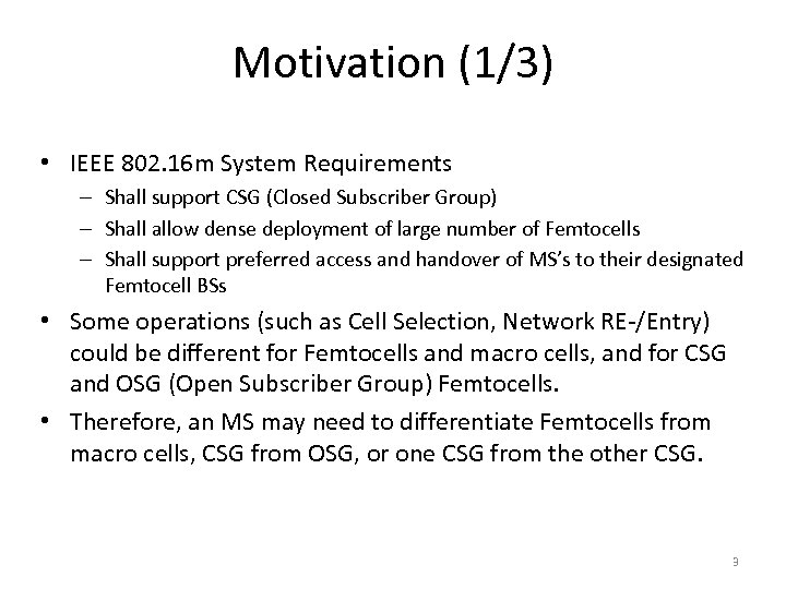 Motivation (1/3) • IEEE 802. 16 m System Requirements – Shall support CSG (Closed