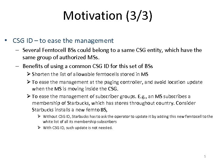 Motivation (3/3) • CSG ID – to ease the management – Several Femtocell BSs