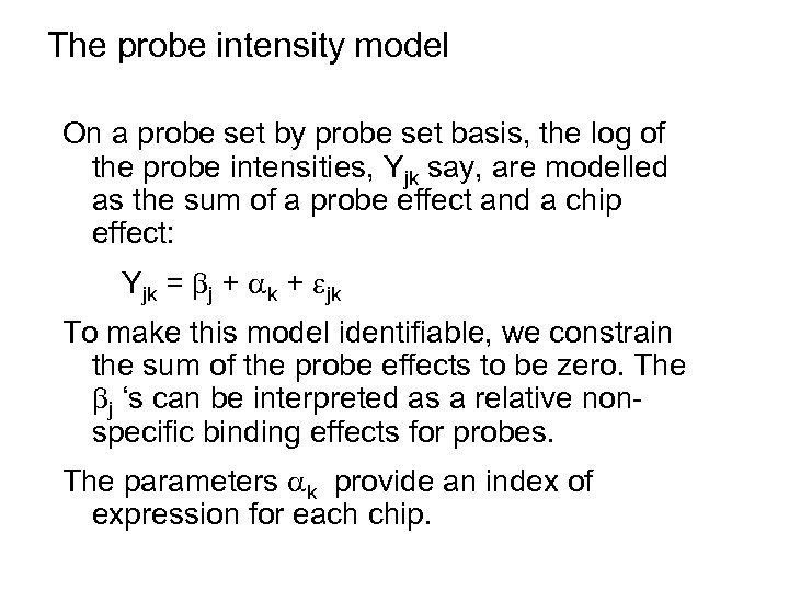 The probe intensity model On a probe set by probe set basis, the log