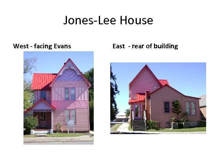 Jones-Lee House West - facing Evans East - rear of building 