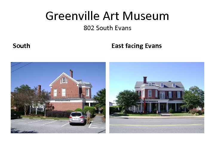 Greenville Art Museum 802 South Evans South East facing Evans 