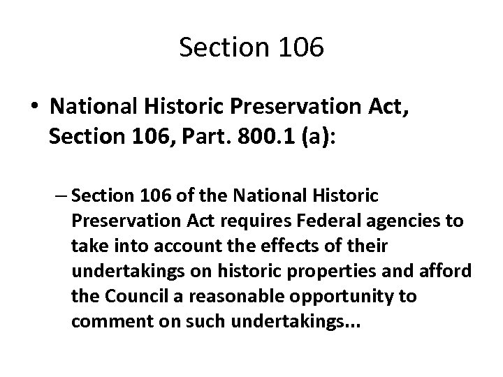 Section 106 • National Historic Preservation Act, Section 106, Part. 800. 1 (a): –