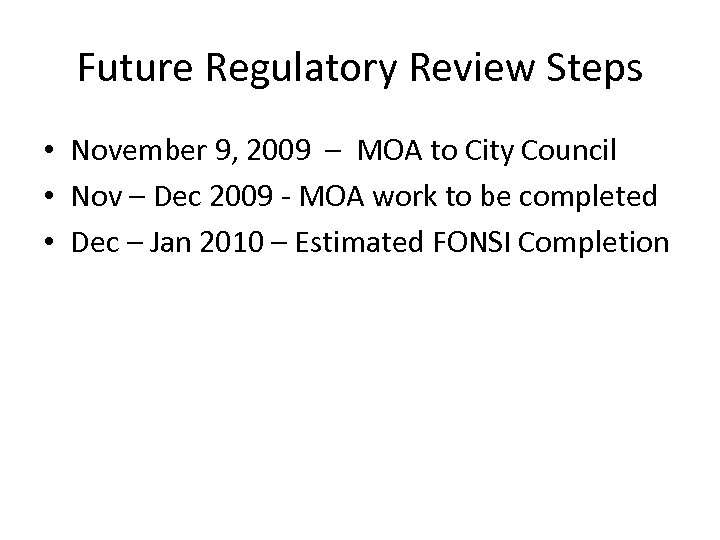 Future Regulatory Review Steps • November 9, 2009 – MOA to City Council •