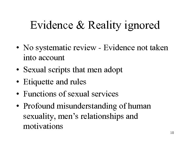 Evidence & Reality ignored • No systematic review - Evidence not taken into account