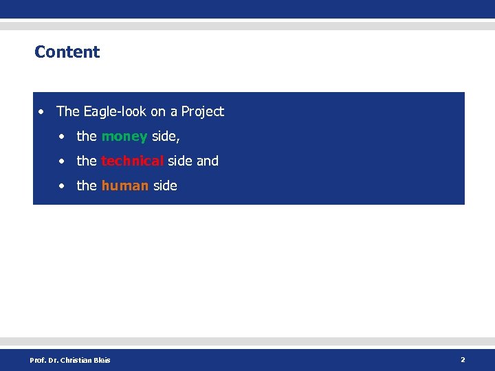 Content • The Eagle-look on a Project • the money side, • the technical