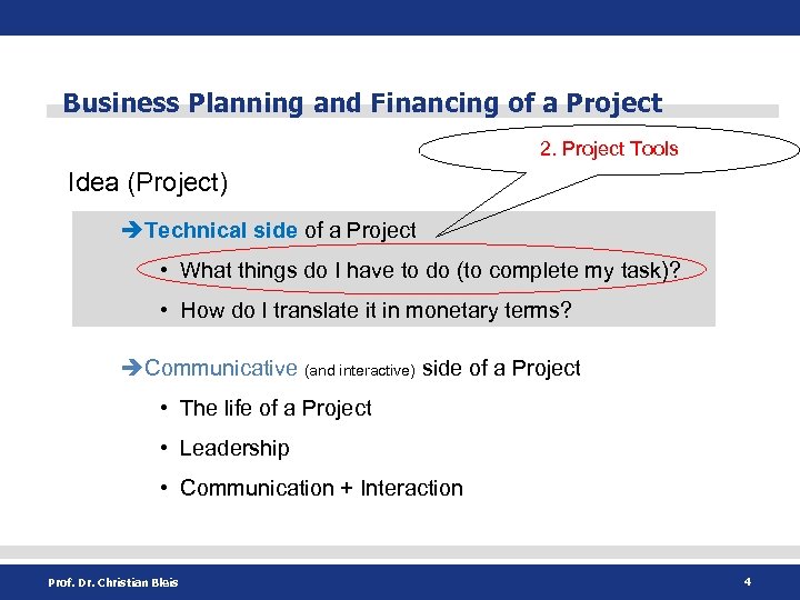 Business Planning and Financing of a Project 2. Project Tools Idea (Project) èTechnical side