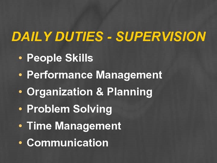 DAILY DUTIES - SUPERVISION • People Skills • Performance Management • Organization & Planning