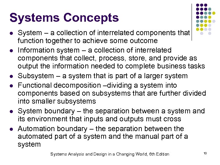 Systems Concepts l l l System – a collection of interrelated components that function