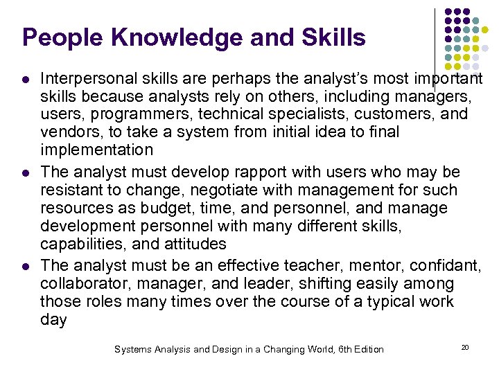 People Knowledge and Skills l l l Interpersonal skills are perhaps the analyst’s most