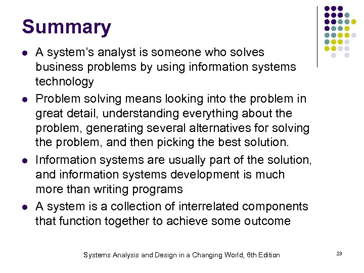 Summary l l A system’s analyst is someone who solves business problems by using