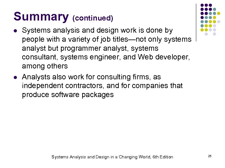 Summary (continued) l l Systems analysis and design work is done by people with