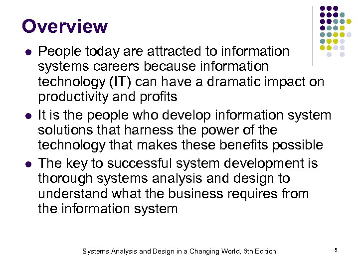 Overview l l l People today are attracted to information systems careers because information