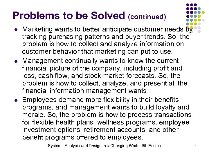 Problems to be Solved (continued) l l l Marketing wants to better anticipate customer