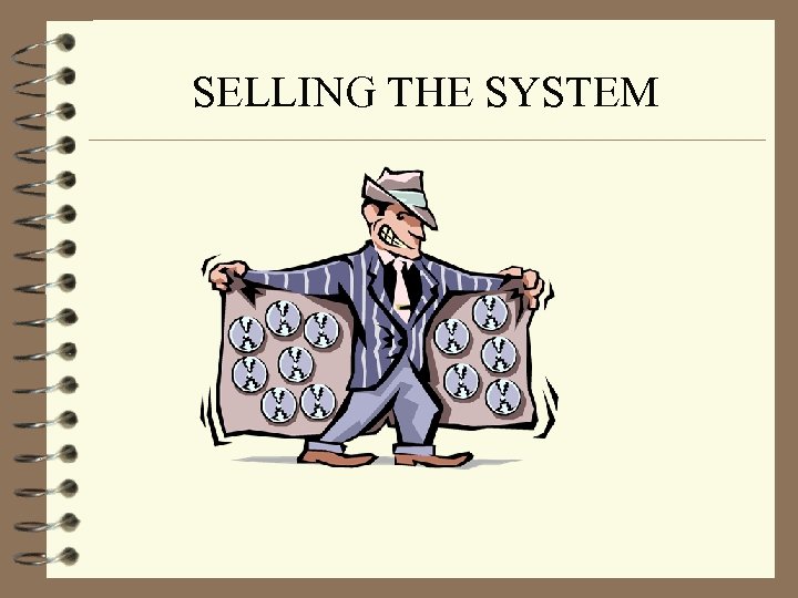 SELLING THE SYSTEM 