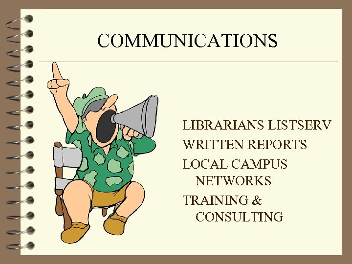 COMMUNICATIONS LIBRARIANS LISTSERV WRITTEN REPORTS LOCAL CAMPUS NETWORKS TRAINING & CONSULTING 
