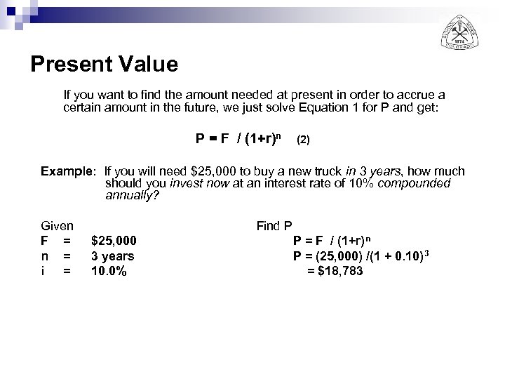 Present Value If you want to find the amount needed at present in order