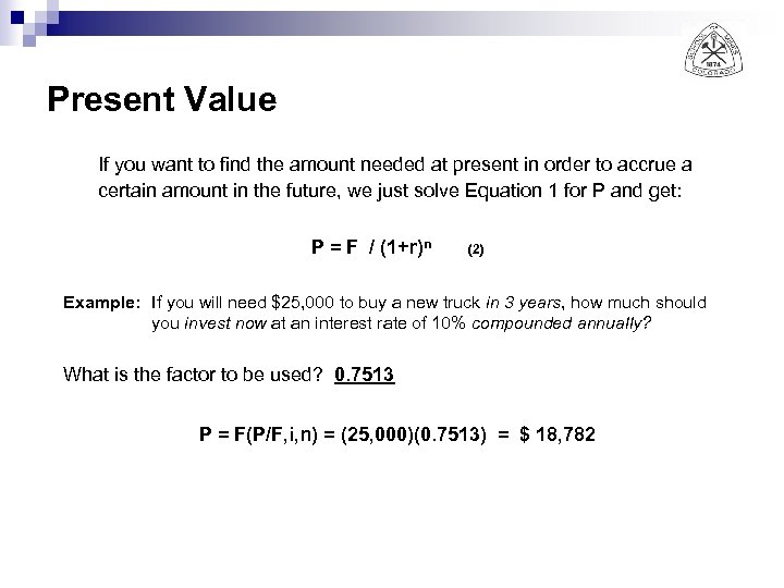 Present Value If you want to find the amount needed at present in order