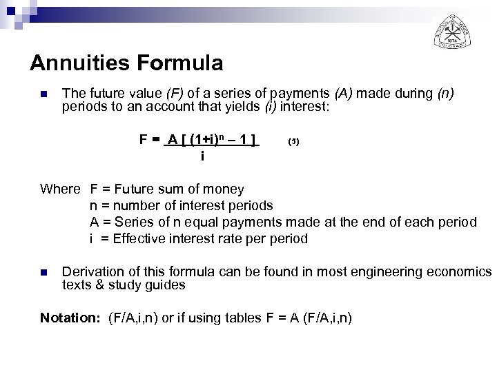 Annuities Formula n The future value (F) of a series of payments (A) made