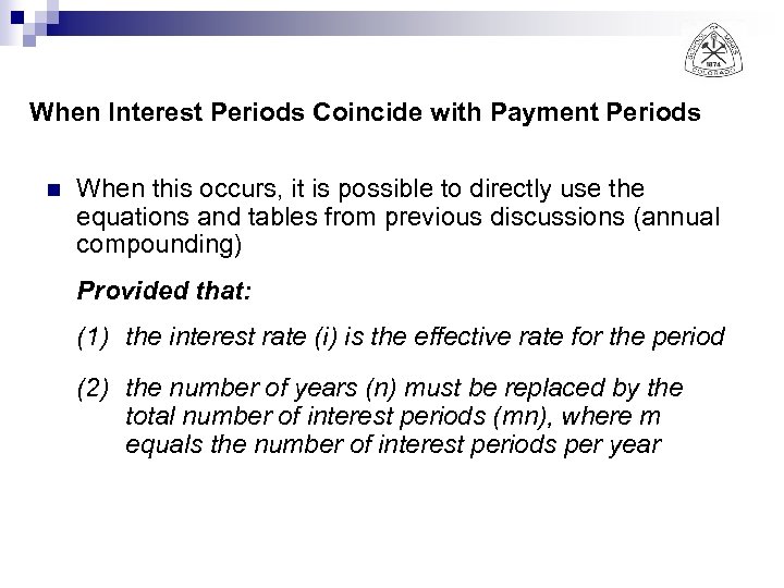 When Interest Periods Coincide with Payment Periods n When this occurs, it is possible