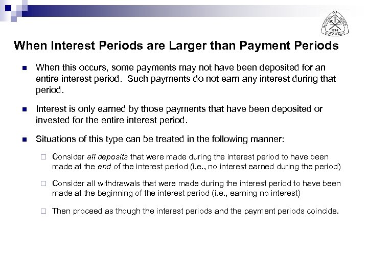 When Interest Periods are Larger than Payment Periods n When this occurs, some payments