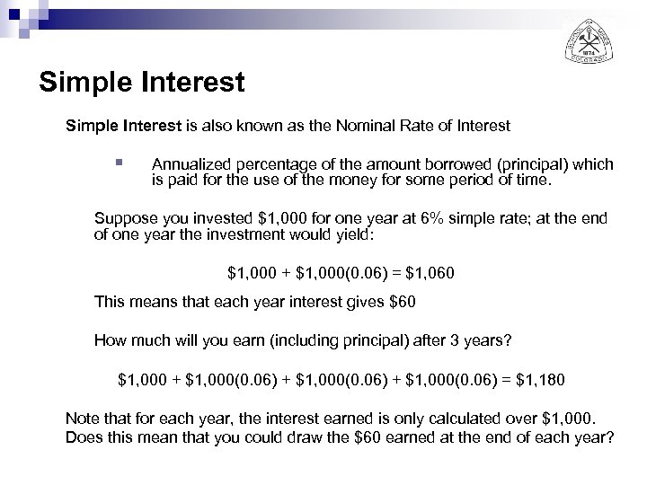 Simple Interest is also known as the Nominal Rate of Interest § Annualized percentage