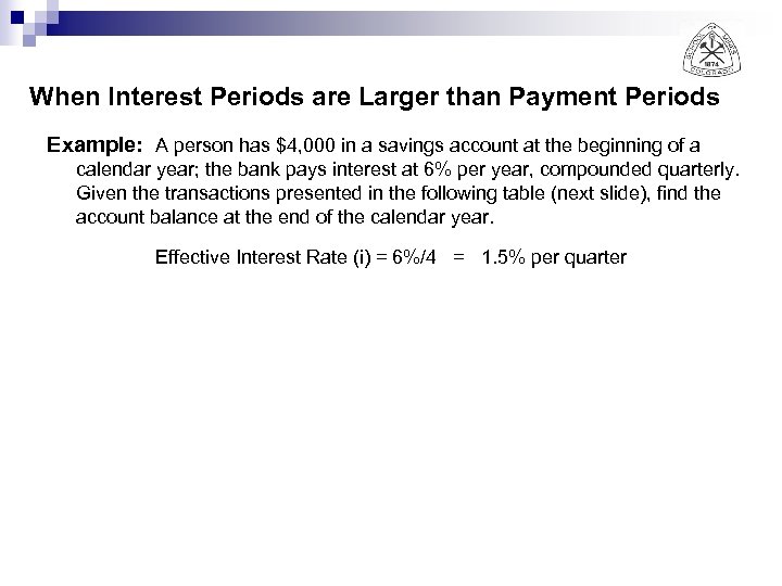 When Interest Periods are Larger than Payment Periods Example: A person has $4, 000