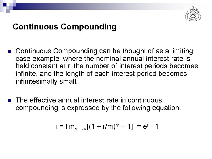 Continuous Compounding n Continuous Compounding can be thought of as a limiting case example,