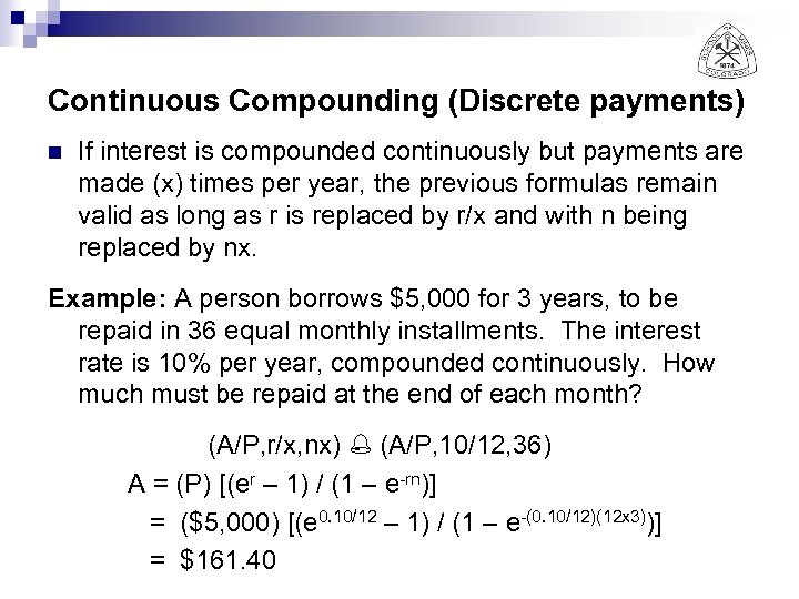 Continuous Compounding (Discrete payments) n If interest is compounded continuously but payments are made