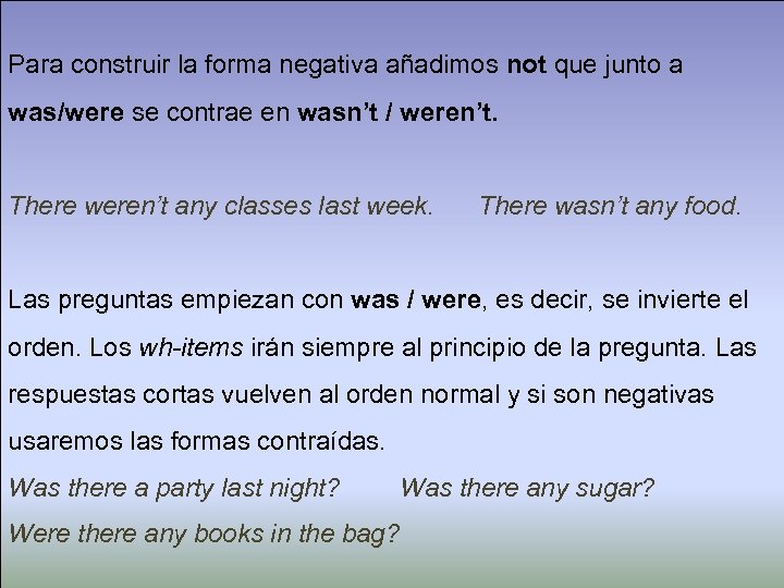 Para construir la forma negativa añadimos not que junto a was/were se contrae en