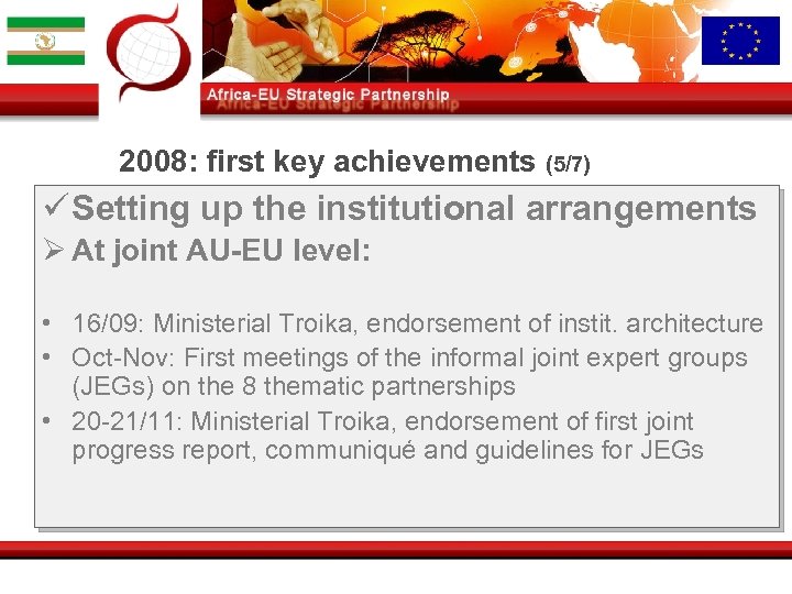 2008: first key achievements (5/7) ü Setting up the institutional arrangements Ø At joint