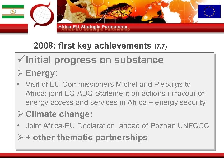 2008: first key achievements (7/7) ü Initial progress on substance Ø Energy: • Visit