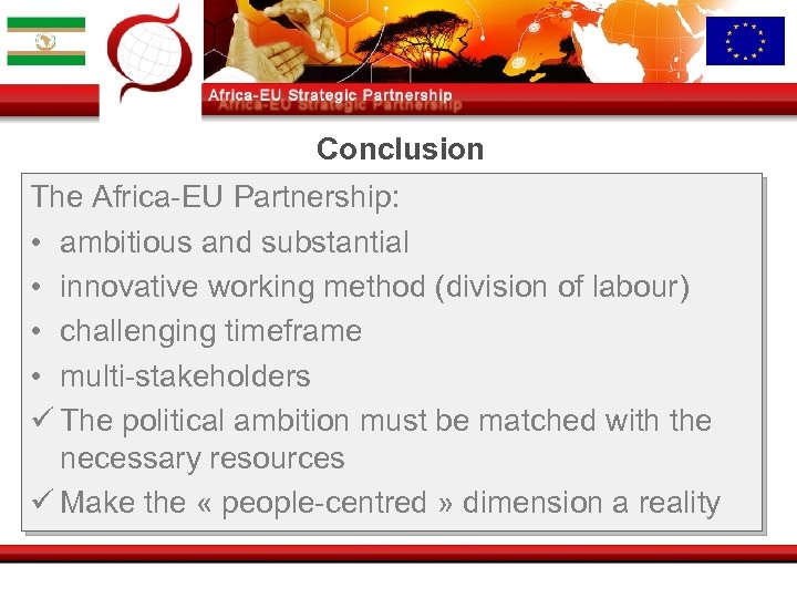 Conclusion The Africa-EU Partnership: • ambitious and substantial • innovative working method (division of