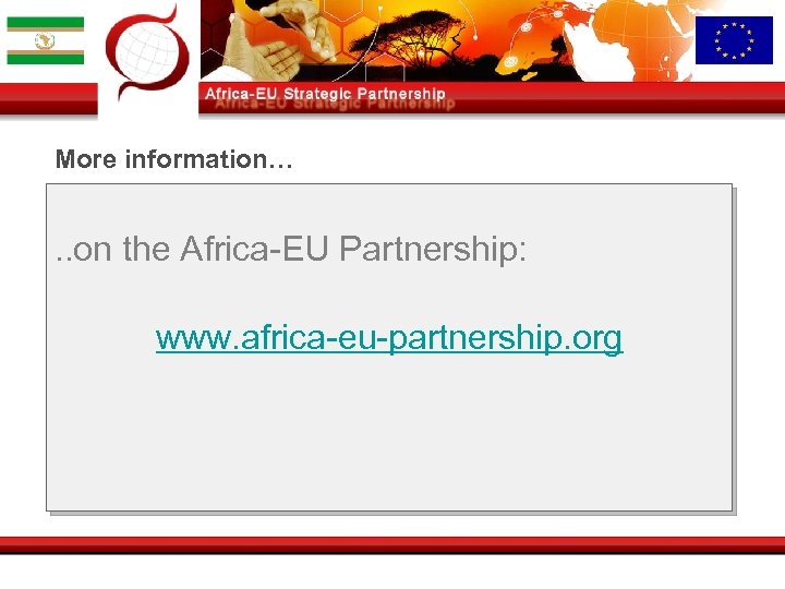 More information… . . on the Africa-EU Partnership: www. africa-eu-partnership. org 
