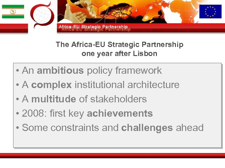 The Africa-EU Strategic Partnership one year after Lisbon • An ambitious policy framework •