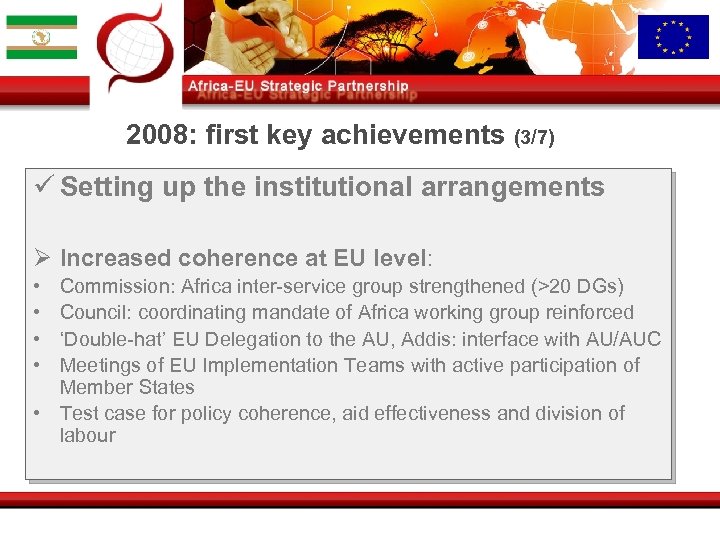 2008: first key achievements (3/7) ü Setting up the institutional arrangements Ø Increased coherence