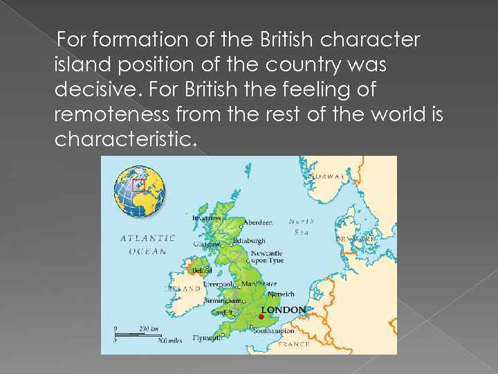 For formation of the British character island position of the country was decisive. For