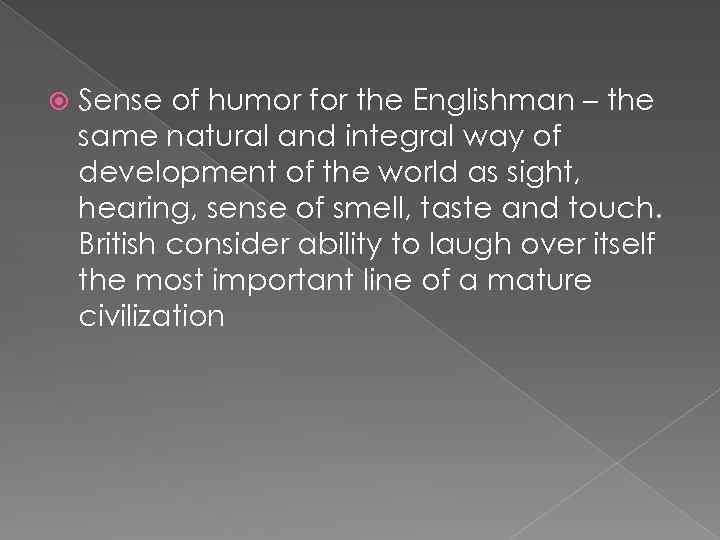  Sense of humor for the Englishman – the same natural and integral way