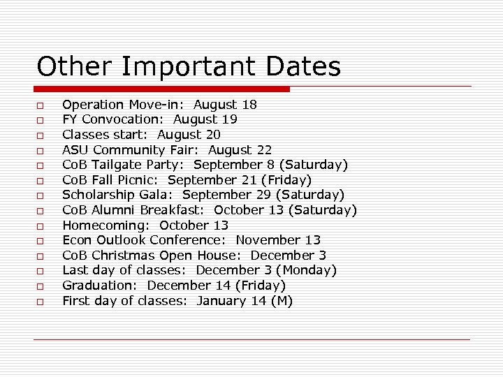 Other Important Dates o o o o Operation Move-in: August 18 FY Convocation: August