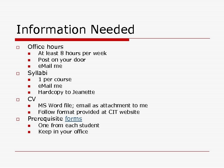 Information Needed o Office hours n n n o Syllabi n n n o