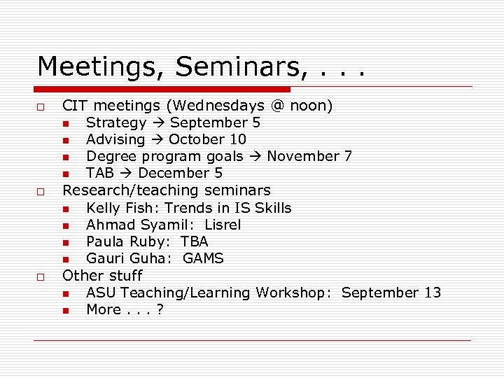 Meetings, Seminars, . . . o o o CIT meetings (Wednesdays @ noon) n