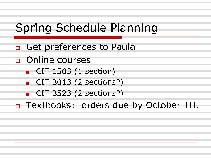 Spring Schedule Planning o o Get preferences to Paula Online courses n n n