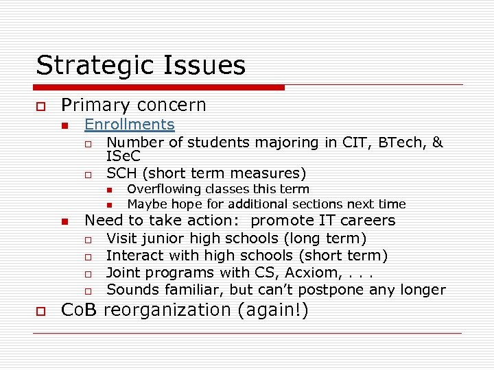 Strategic Issues o Primary concern n Enrollments o Number of students majoring in CIT,