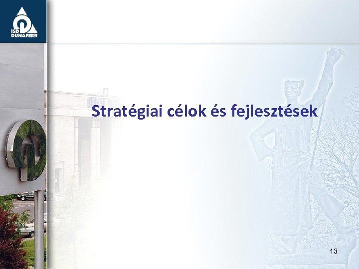 Stratégiai célok és fejlesztések 13 