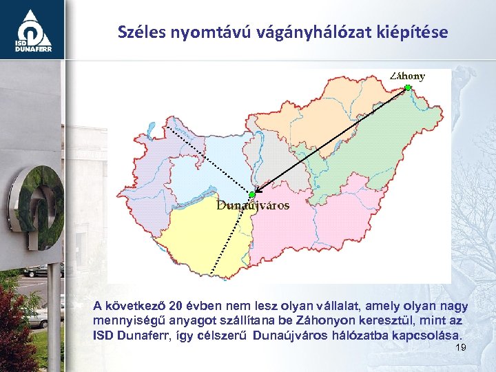 Széles nyomtávú vágányhálózat kiépítése A következő 20 évben nem lesz olyan vállalat, amely olyan